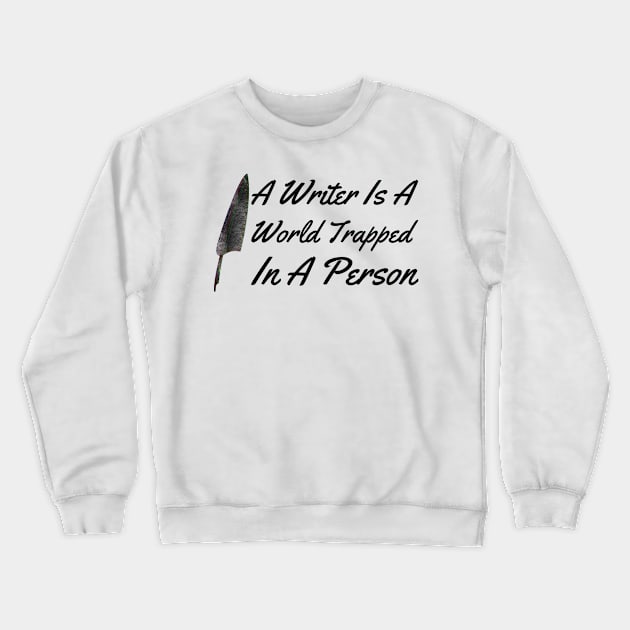 A Writer IS A World IN A Person Crewneck Sweatshirt by Lin Watchorn 